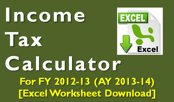Income Tax Calculator for FY 2012-13 - Excel Download