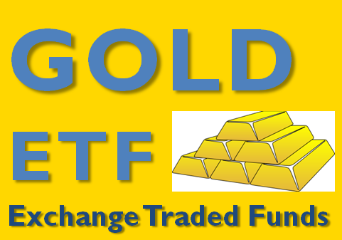 Gold ETF - Exchange Traded Funds