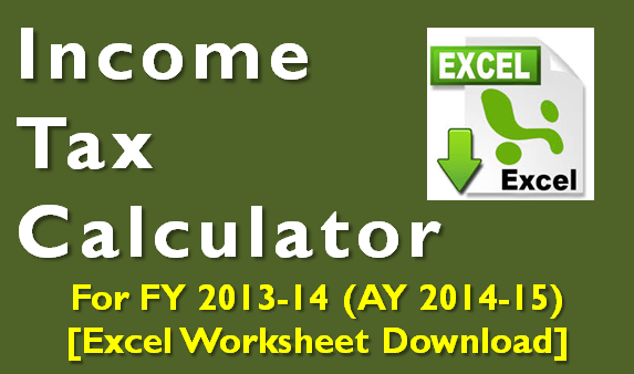 Income Tax Calculator for FY 2013-14 - Excel Download