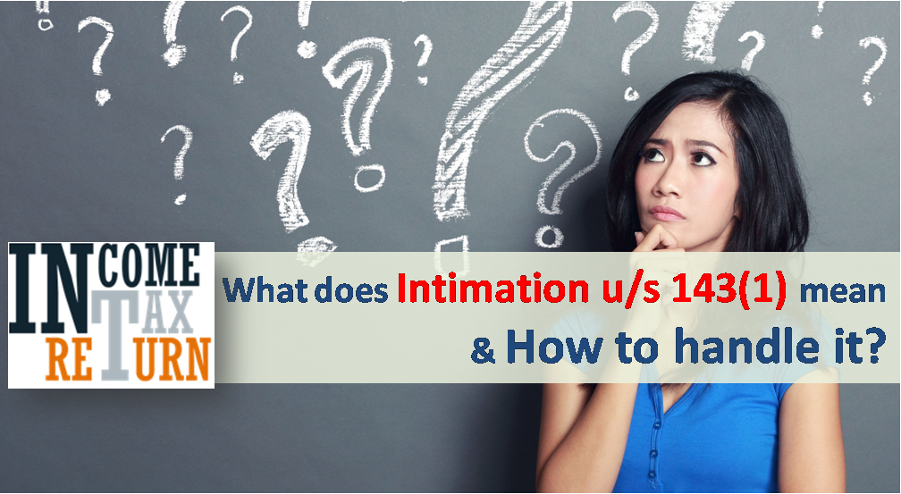What does Intimation U/S 143(1) of Income Tax Act mean? 1 What does Intimation u/s 143(1) mean?