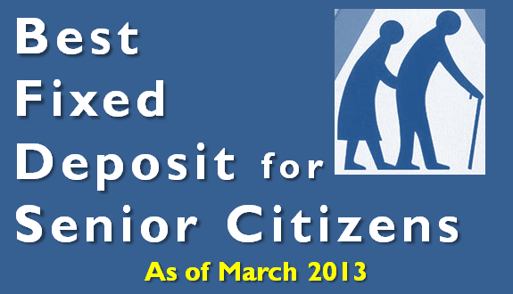 Best Fixed Deposit Rates for Senior Citizens – March 2013