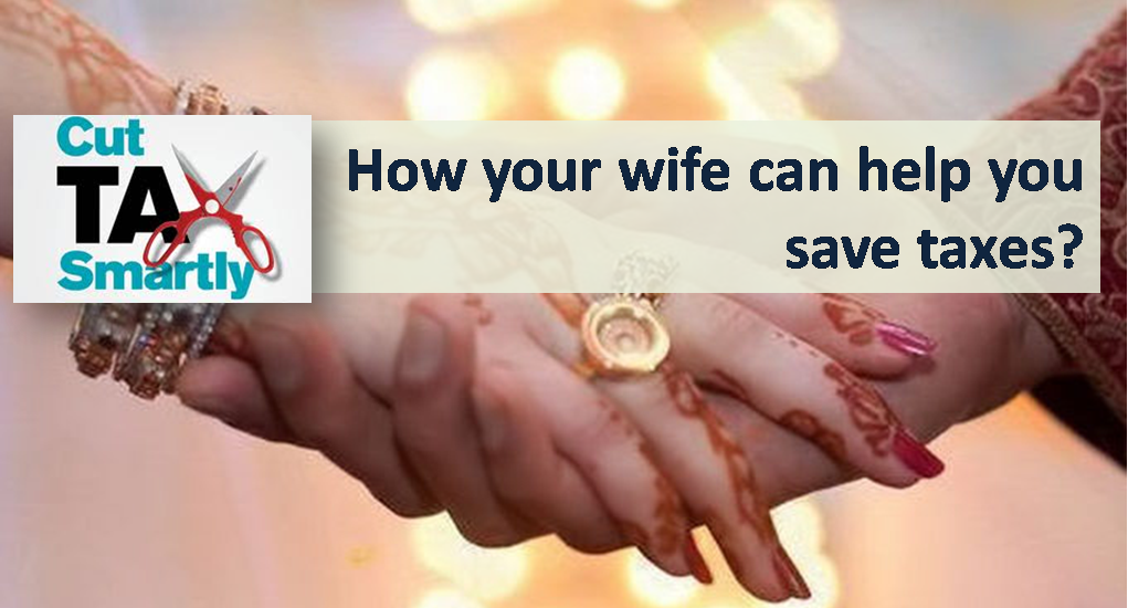 How your wife can help you save taxes?