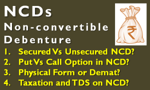Know NCD – Investment Tips, TDS and Taxation 1 NCD - Tax, TDS and Investment Tips