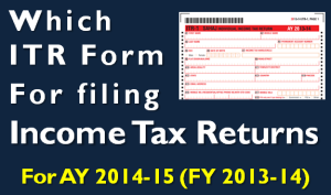 Filing Income Tax Return - Which ITR form to Choose
