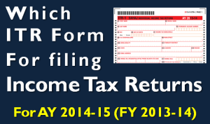 Which ITR form to Choose for Filing Income Tax Return? 1 Filing Income Tax Return - Which ITR form to Choose