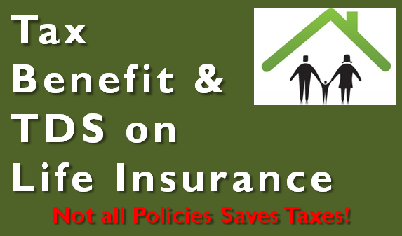 Tax Benefit and TDS on Life Insurance