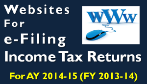 6 Websites for e-filing Income Tax Return Online for AY 2014-15 1 Websites for e-filing Income Tax Return Online for AY 2014-15