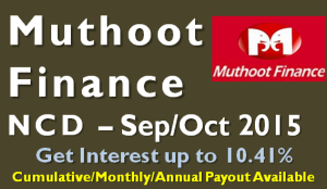 10.41% Muthoot Finance NCD – Sep/Oct 2015 – Should you Invest? 1 Muthoot Finance NCD – Sep/Oct 2015 – Should you Invest?