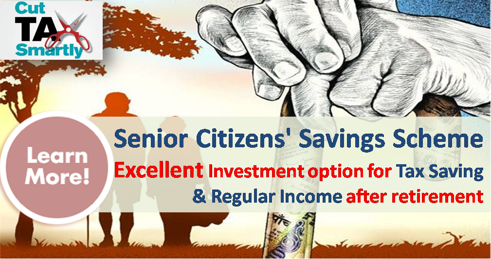 Senior Citizens' Savings Scheme: Excellent Investment for Tax Saving & Regular Income 1 Senior Citizens Savings Scheme for Regualr Income and Tax Saving