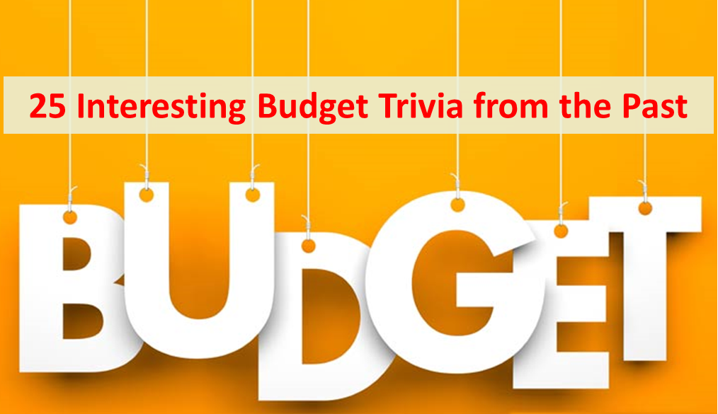 25 Interesting Budget Trivia from the Past