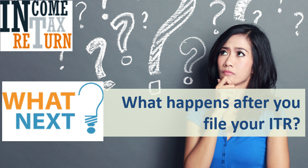 What after filing ITR? 1 What after filing ITR?