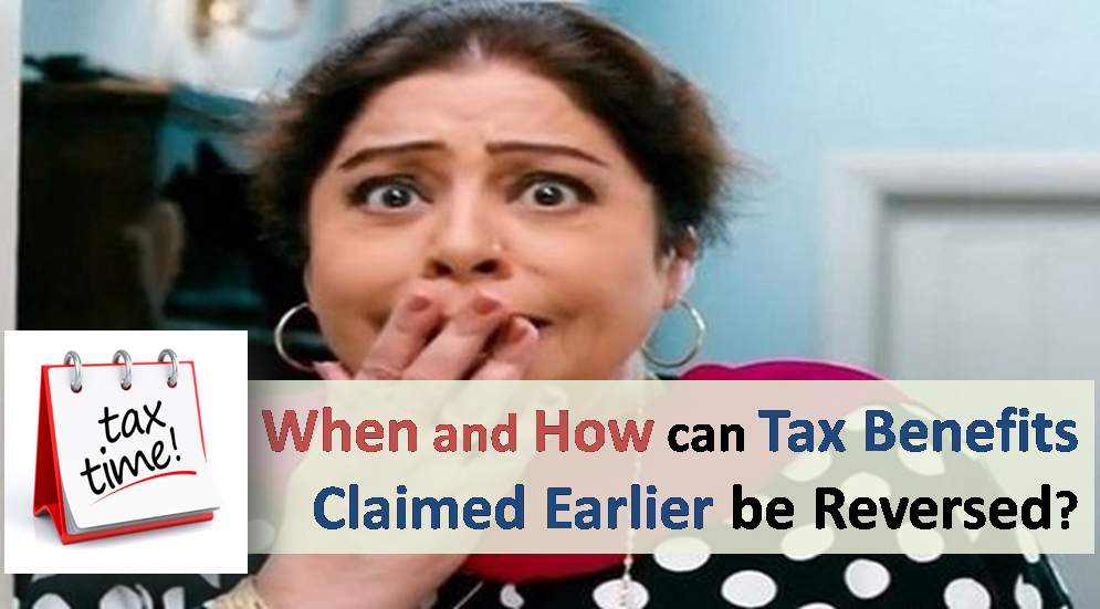 When and How can Tax Benefits Claimed Earlier be Reversed?