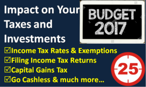 25 Ways Budget 2017 Impacts Your Taxes and Investments 1 How Budget 2017 Impacts Your Taxes and Investments?