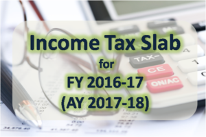 Income Tax Slabs for FY 2016 -17