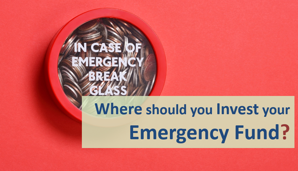 Where should you Invest your Emergency Fund? 1 Where should you keep your Emergency Fund?