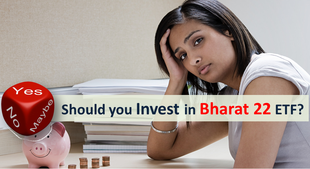 Should you Invest in Bharat 22 ETF?