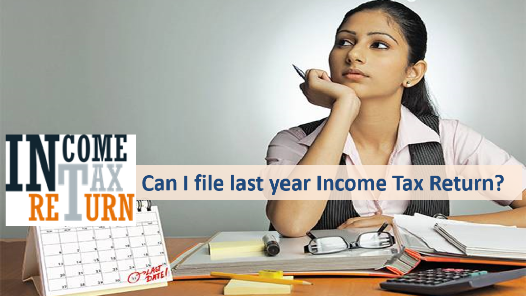 Can I file last year Income Tax Return AY 2018-19?