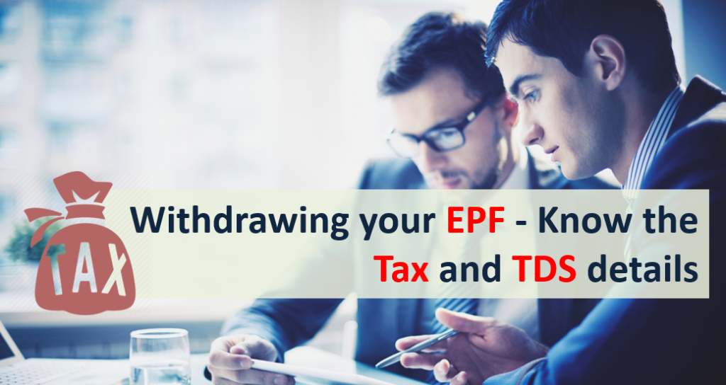 EPF Withdrawal - Tax and TDS