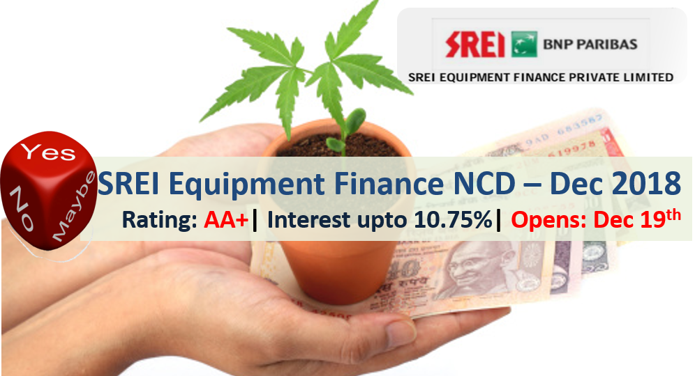 10.75% SREI Equipment Finance NCD - Dec'18/Jan'19 – Should you Invest? 2 SREI Equipment Finance NCD – December 2018
