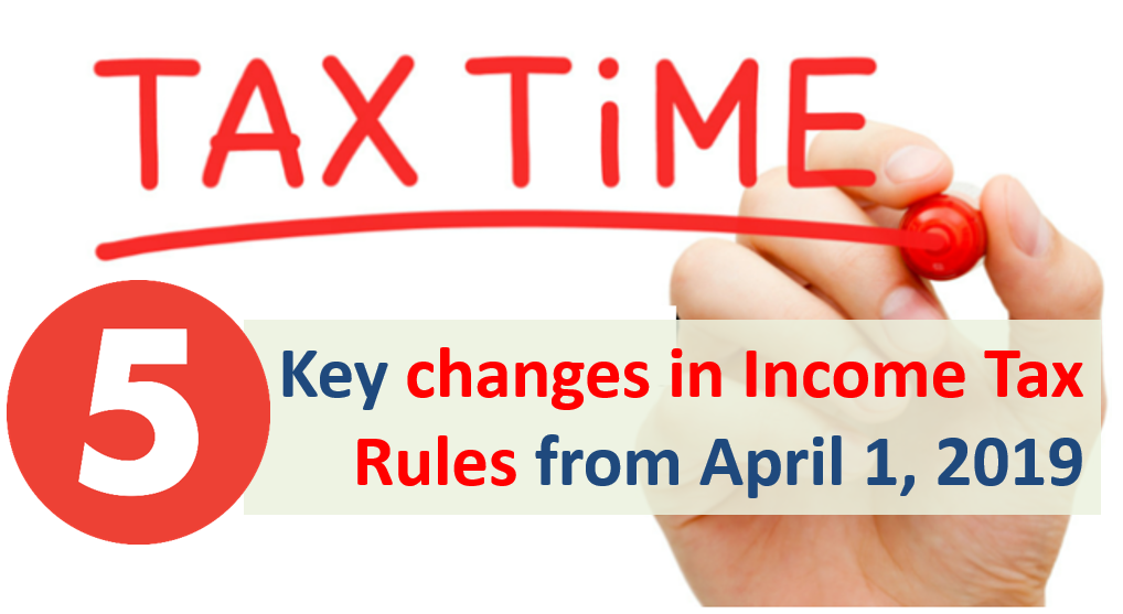Key changes in Income Tax Rules from April 2019