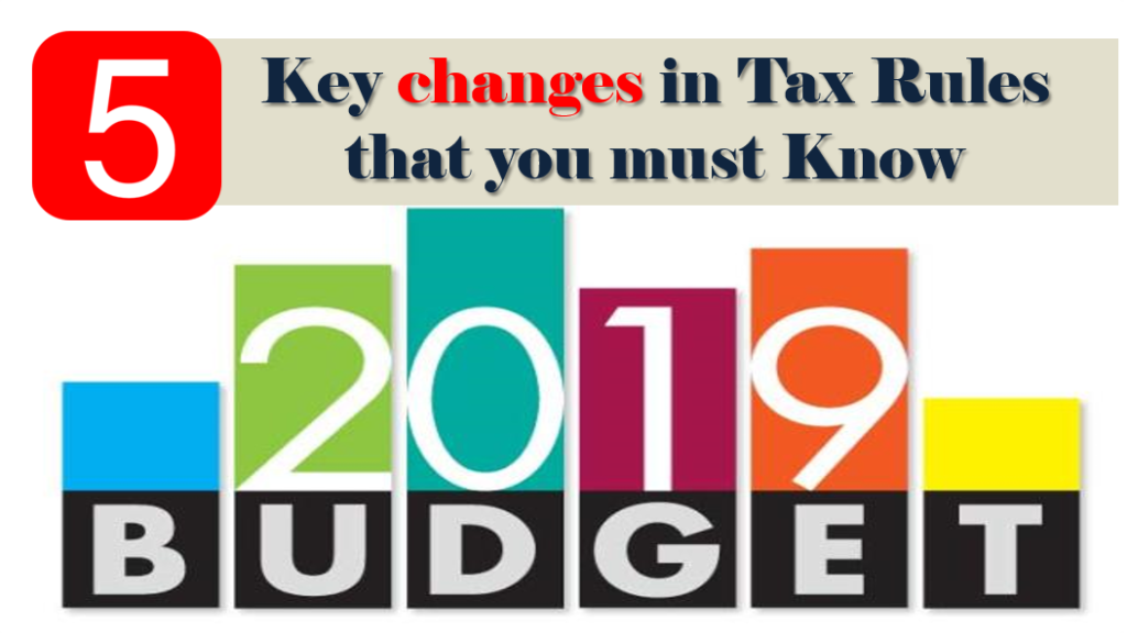 Key changes in Tax Rules in Budget 2019Key changes in Tax Rules in Budget 2019