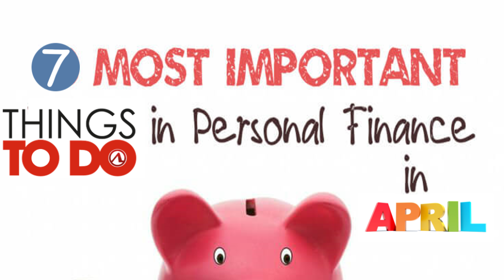Important Personal Finance Things to do in April