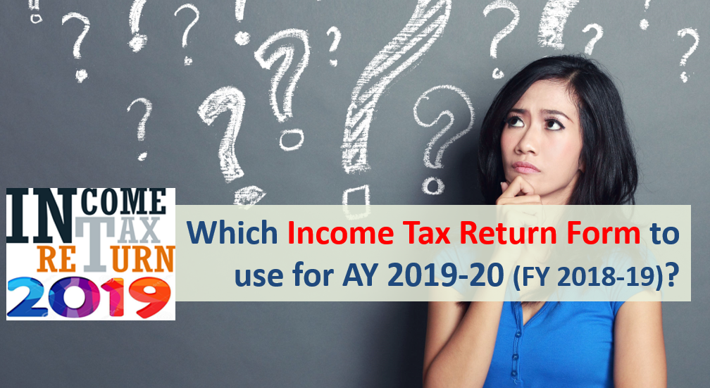Which Income Tax Return Form to use for AY 2019-20?