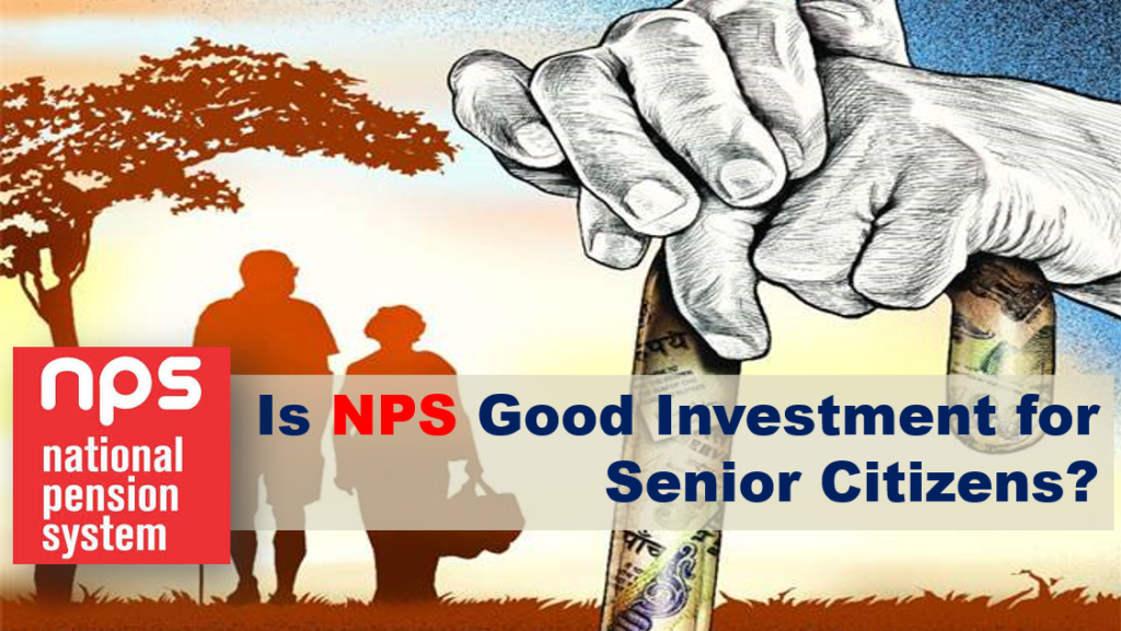 Is NPS Good Investment for Senior Citizens? 1 NPS for Senior Citizens