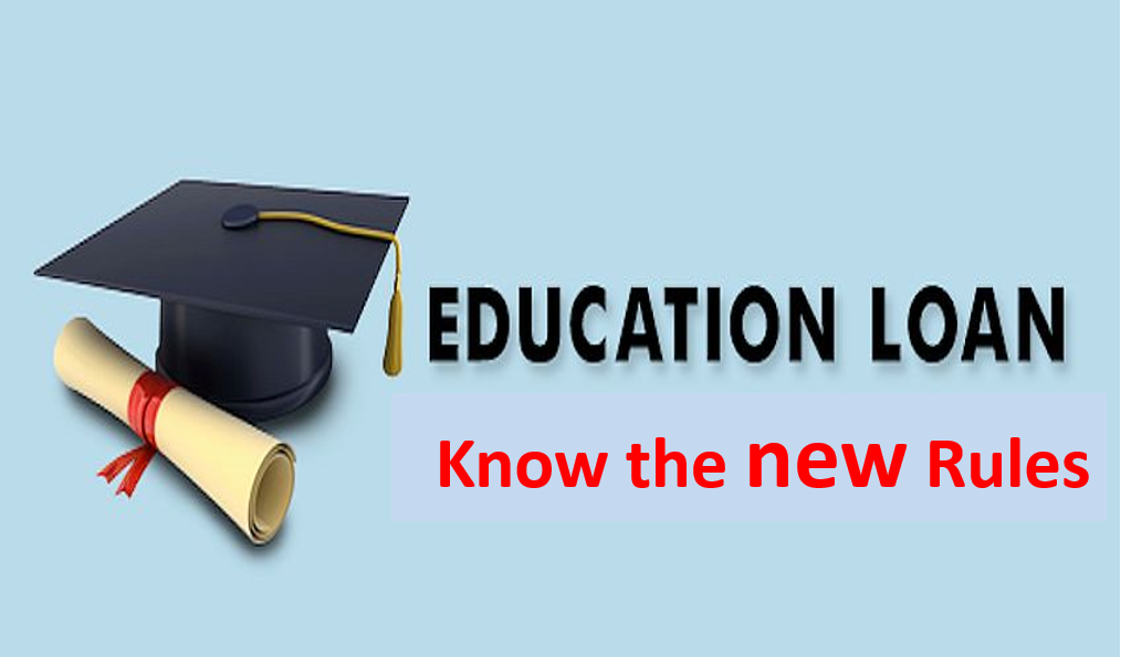 Looking for Education Loan - Know these New Rules 1 Education Loan - Rules