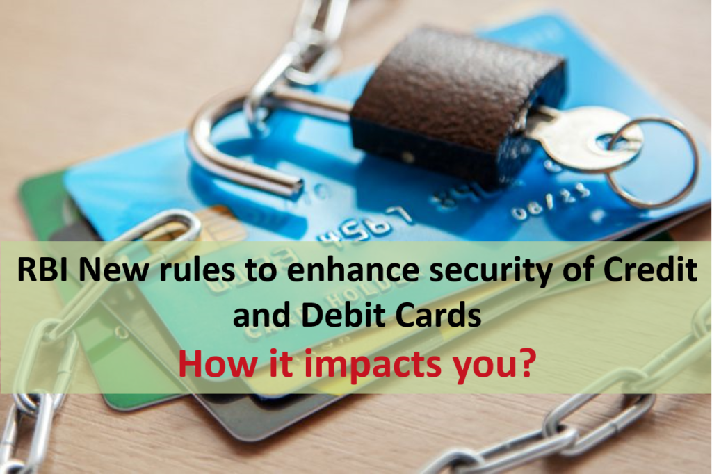 RBI New rules to enhance security of Credit and Debit Cards - How it impacts you? 1 RBI New rules to enhance security of Credit and Debit Cards