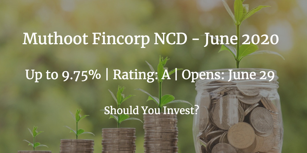 9.75% Muthoot Fincorp NCD June 2020 ★ Should you Invest? 2 Muthoot Fincorp NCD June 2020